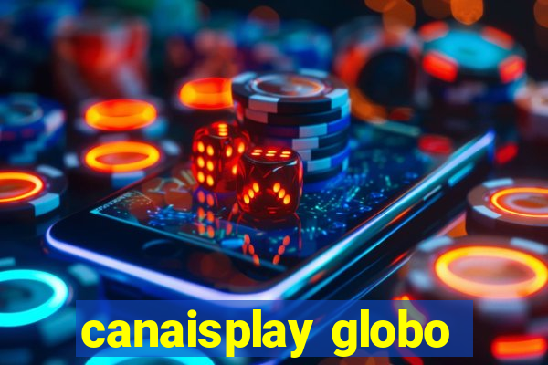 canaisplay globo